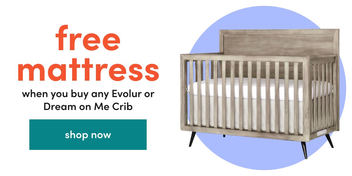 free mattress when you buy any Evolur or Dream on Me Crib shop now