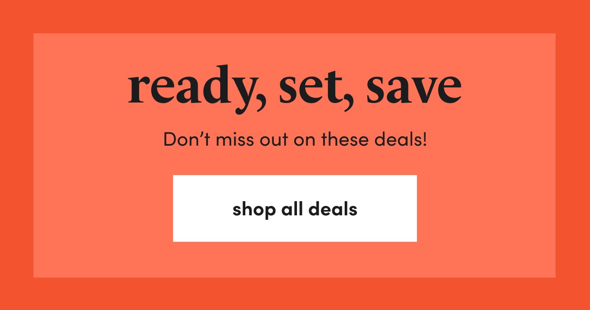 ready, set, save Don’t miss out on these deals! shop all deals