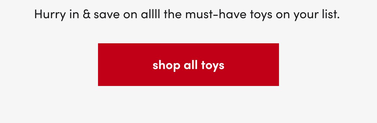 ‘Twas the night before... and you still need a gift. We got you—let’s wrap up your list! shop all toys