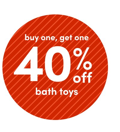 buy one, get one 40% off bath toys