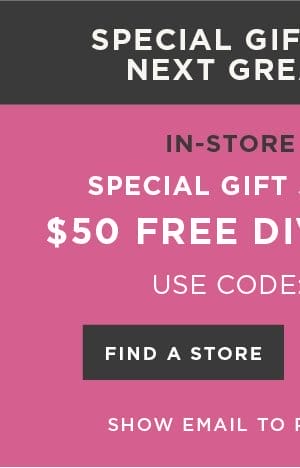 In-store and online. \\$50 free diva dollars with code: ASXDDA5. Find a store