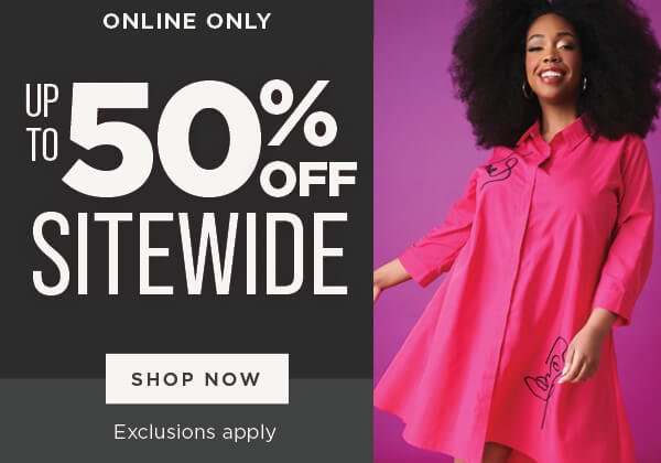 Online only. Up to 50% off Sitewide.