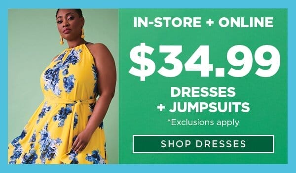 In-Store & Online. \\$34.99 Dresses + Jumpsuits