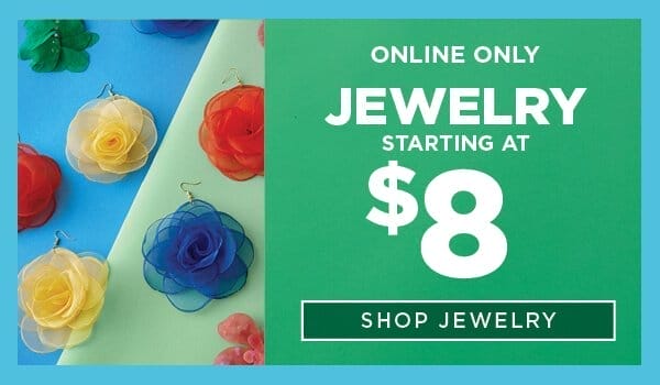 Online Only. Jewelry Starting at \\$8