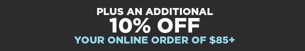 Online Only. 10% Off Orders Over \\$85.