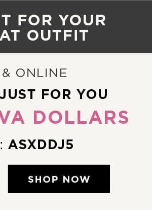 In-store and online. \\$100 free diva dollars with code: ASXDDJ5. Shop now