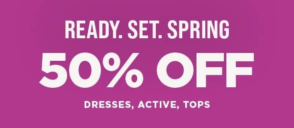 50% off dresses, tops and active