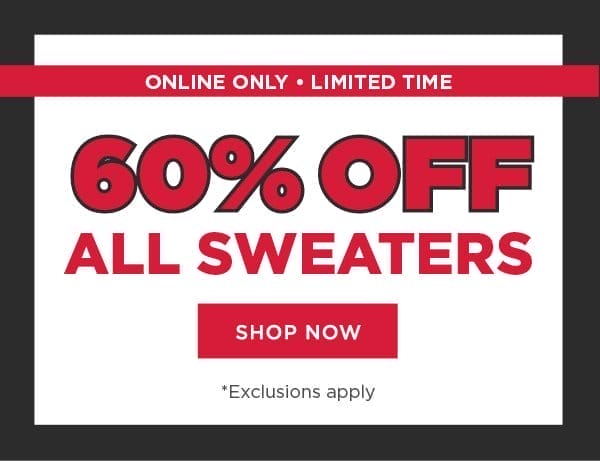 Online only. Long weekend sale. 60% off sweaters. Exclusions apply. Shop now