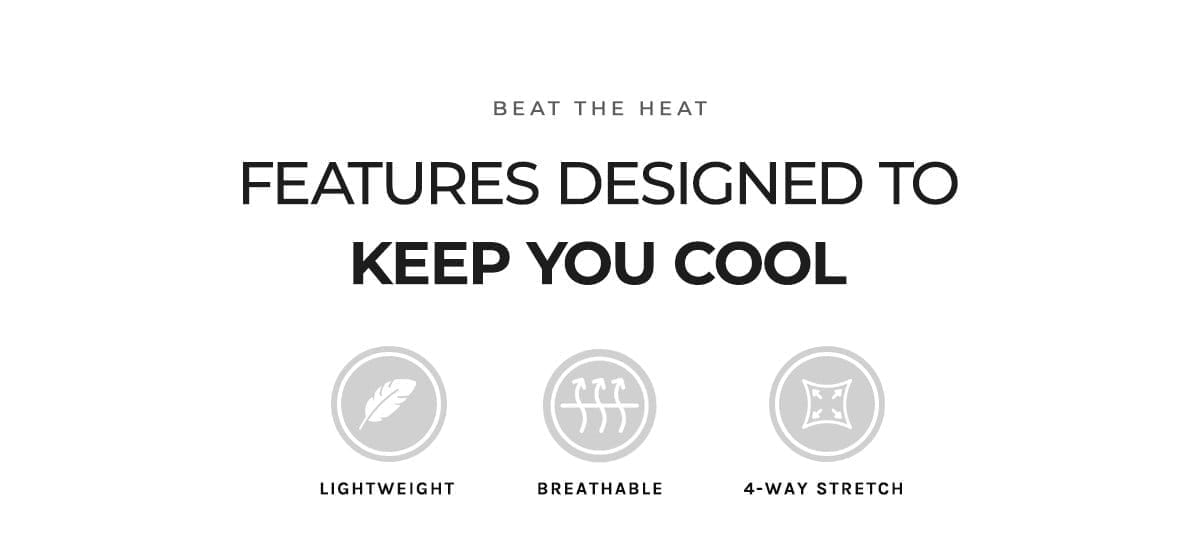 Features designed to keep you cool.