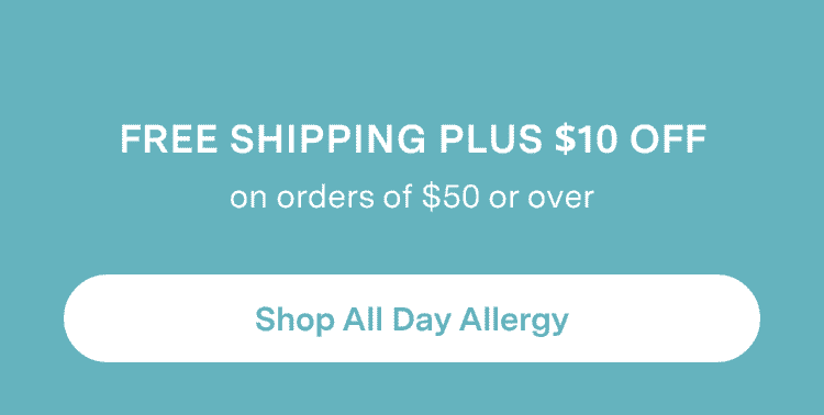Free shipping plus \\$10 off orders of \\$50 or over. SHOP ALL DAY ALLERGY