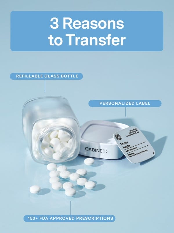 3 Reasons to Transfer: Refillable Glass Bottle, Personalized Label, and 150+ FDA Approved Prescriptions