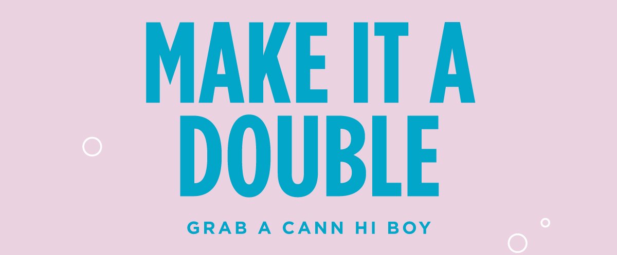 Make it a double. Grab a Hi Boy.