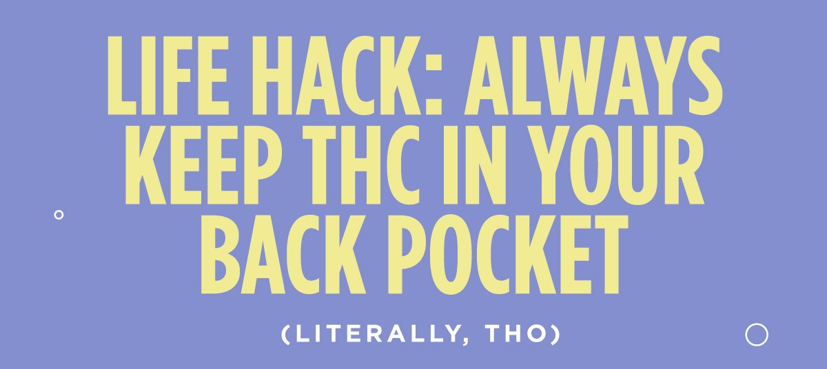 Keep THC in your back pocket