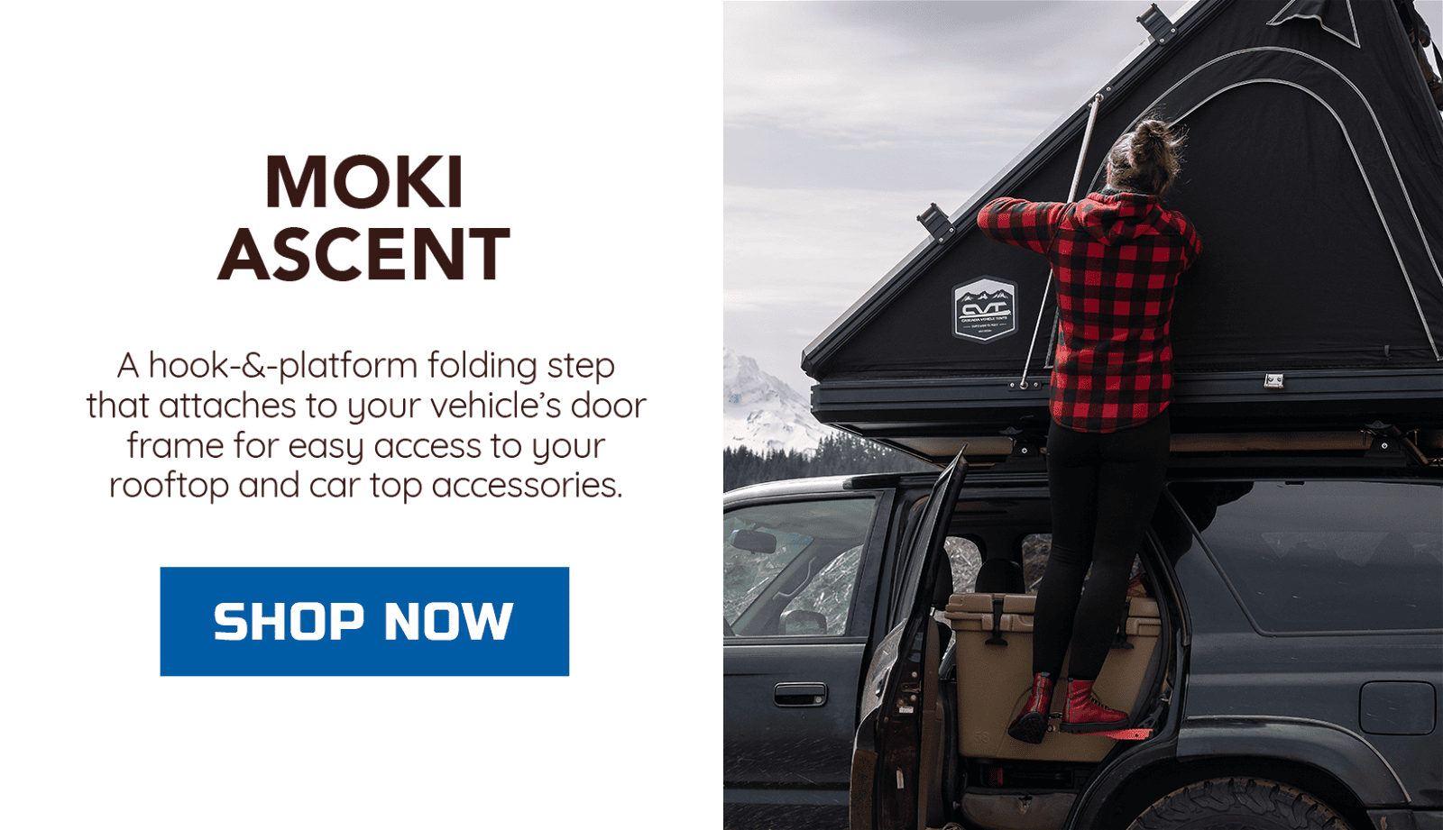 MOKI ASCENT: A hook-&-platform folding step that attaches to your vehicle’s door frame for easy access to your rooftop and car top accessories.