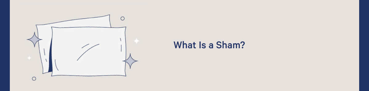 What Is a Sham? >>