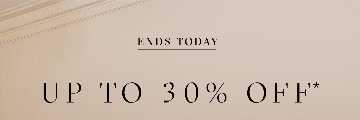UP TO 30% OFF*