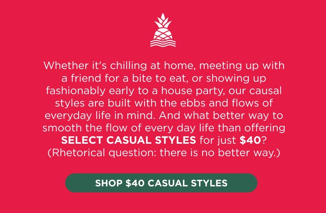 SHOP \\$40 CASUAL STYLES