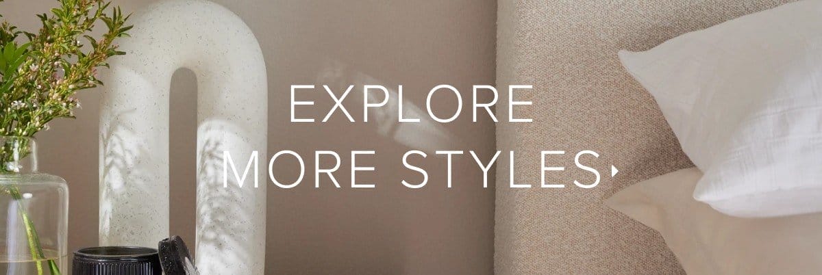 Explore more styles >
