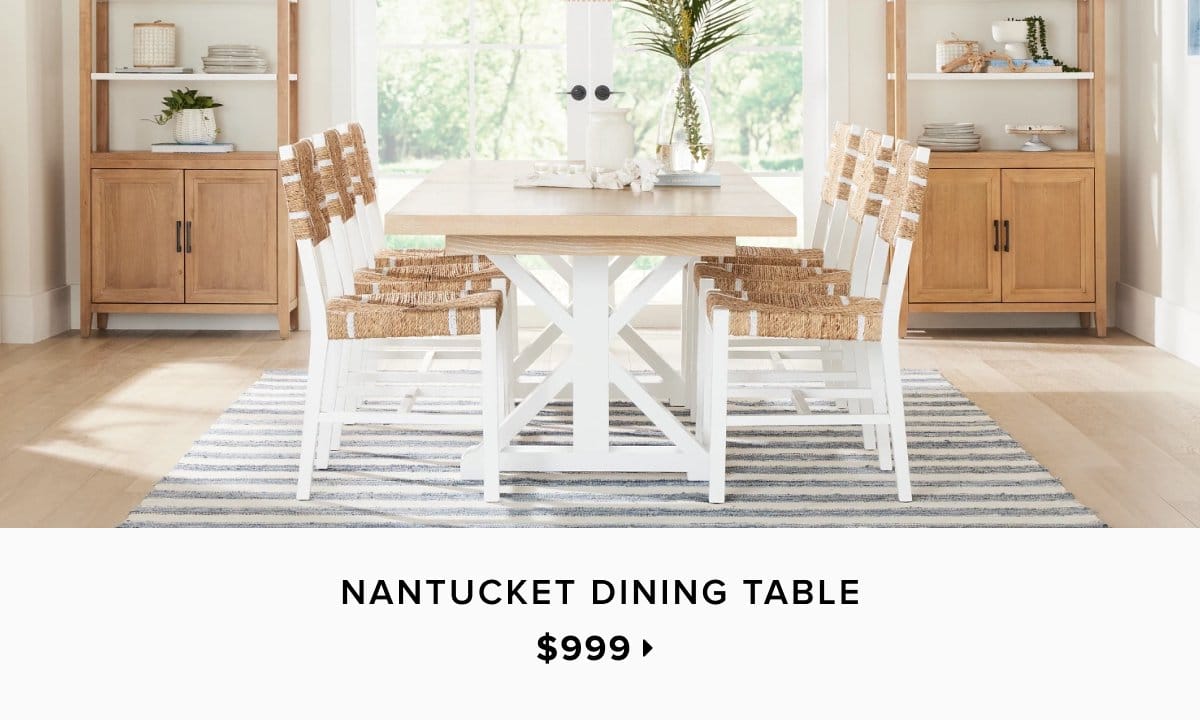 Nantucket dining table \\$999