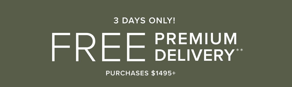 3 days only! free premium delivery. shop now