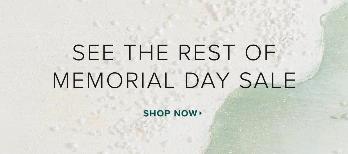 See the rest of the memorial day sale. shop now