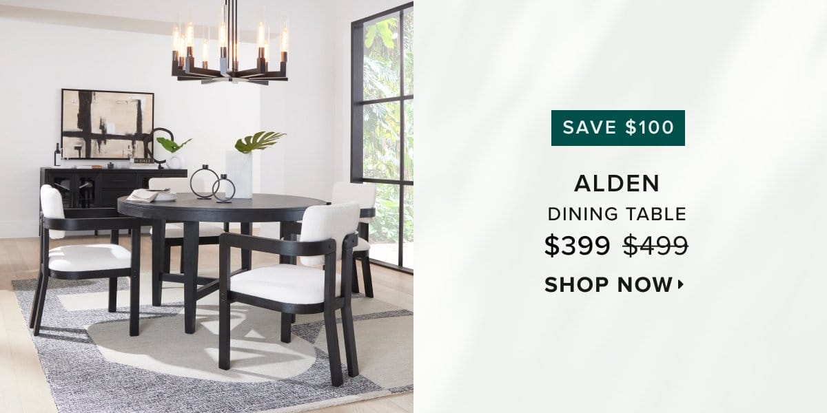 Alden dining table \\$399 was \\$499. Shop now