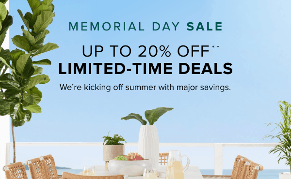 Memorial day sale up to 20% off limited-time deals. shop now