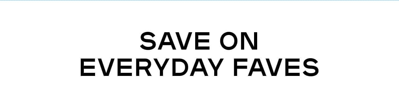 Save On Everyday Faves