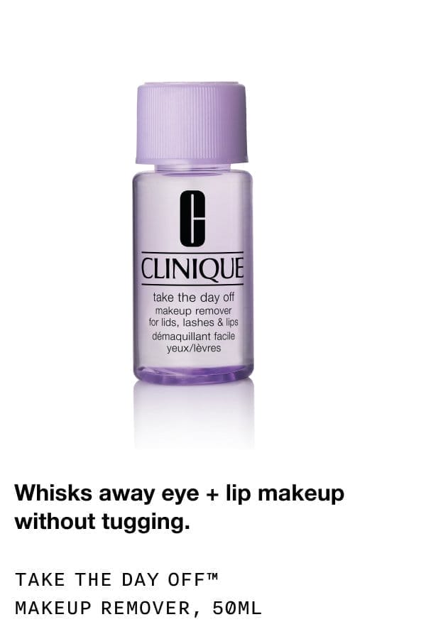 Whisks away eye + lip makeup without tugging. Take the day off™ makeup remover, 50ML