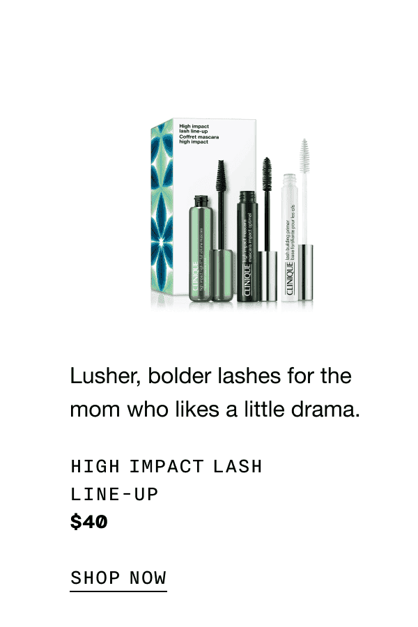 Lusher, bolder lashes for the mom who likes a little drama. | High Impact lash line-up \\$40 SHOP NOW