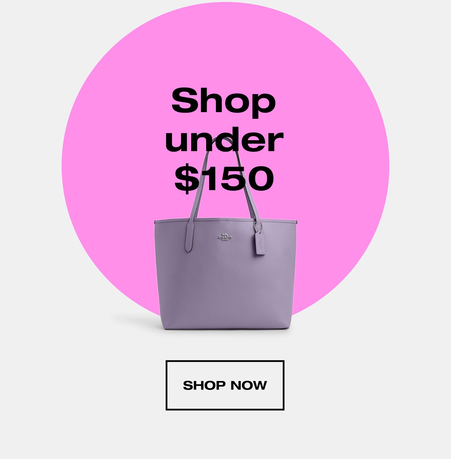 Shop Under \\$150 SHOP NOW