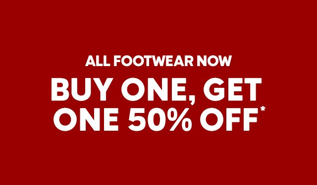 All footwear. Buy one, get one 50% off.