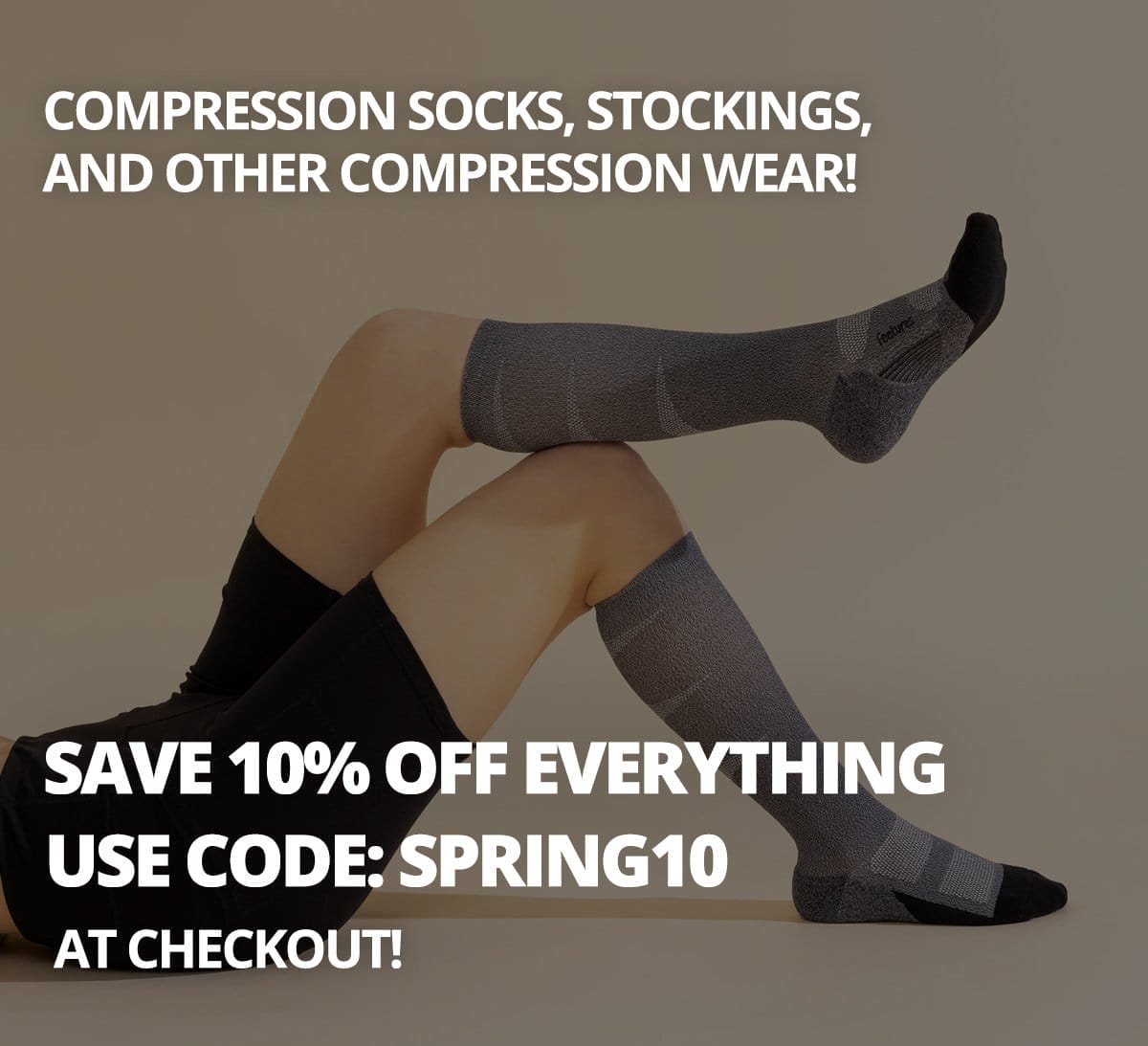 Compression socks, stockings, and other compression wear! Save 10% OFF everything. Use code: SPRING10 at checkout!