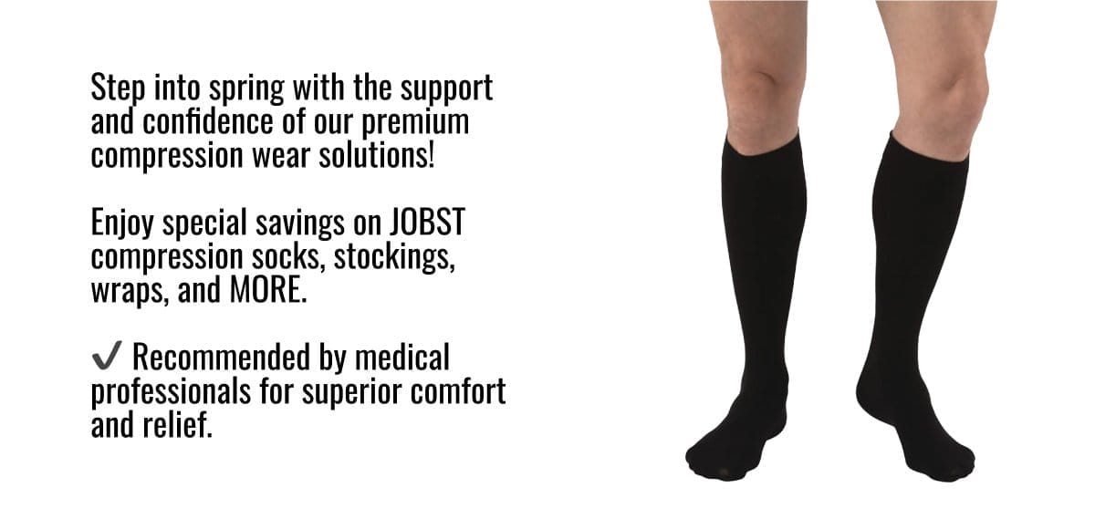 Step into spring with the support and confidence of our premium compression wear solutions! Enjoy special savings on JOBST compression socks, stockings, wraps, and MORE. ✔️Recommended by medical professionals for superior comfort and relief.