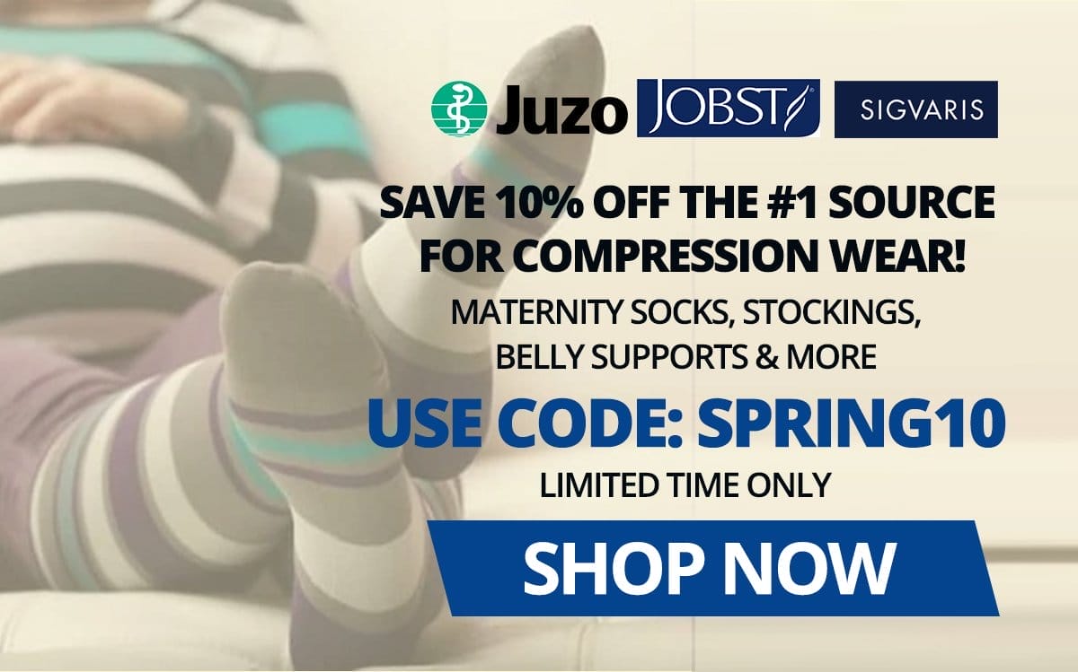 SAVE 10% OFF THE #1 SOURCE FOR COMPRESSION WEAR! | Maternity Socks, Stockings, Belly Supports & MORE | USE CODE SPRING10 | Limited Time Only → SHOP NOW