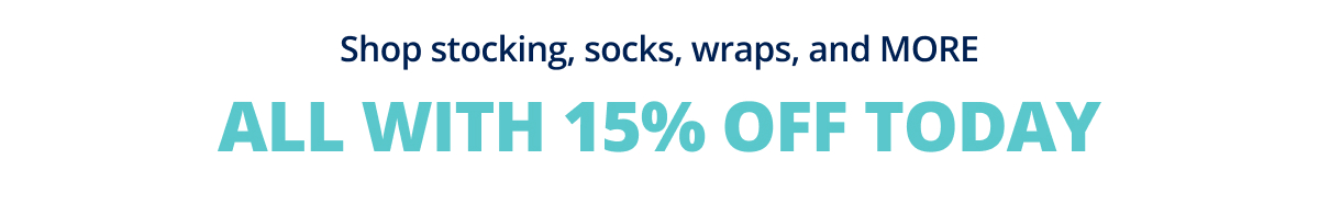 Shop stocking, socks, wraps, and MORE ALL WITH 15% OFF TODAY