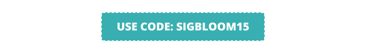 Use Code: SIGBLOOM15