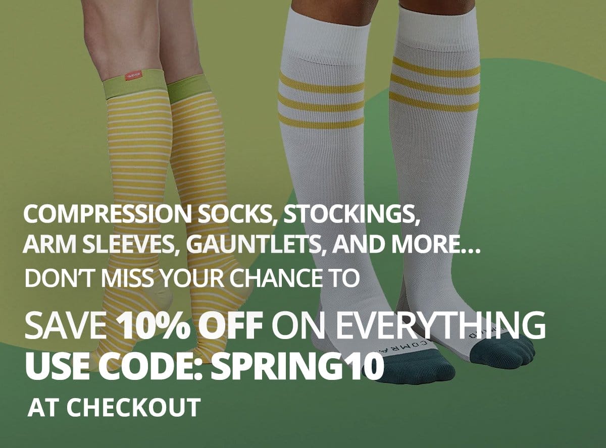 Compression Socks, Stockings, Arm Sleeves, Gauntlets, And More… Don’t miss your chance to save 10% OFF on everything! Use Code: SPRING10 At Checkout
