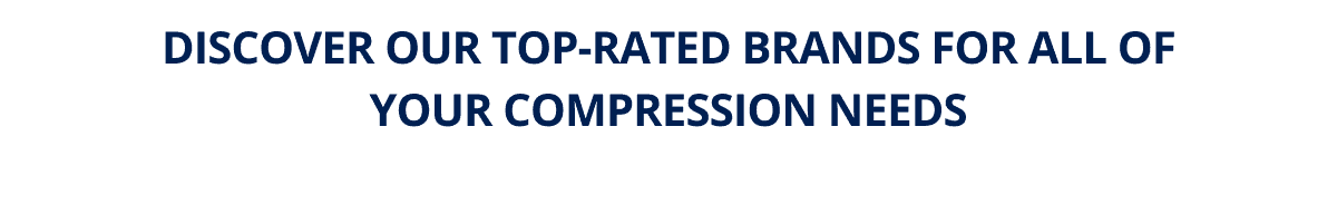 DISCOVER OUR TOP-RATED BRANDS FOR ALL OF YOUR COMPRESSION NEEDS