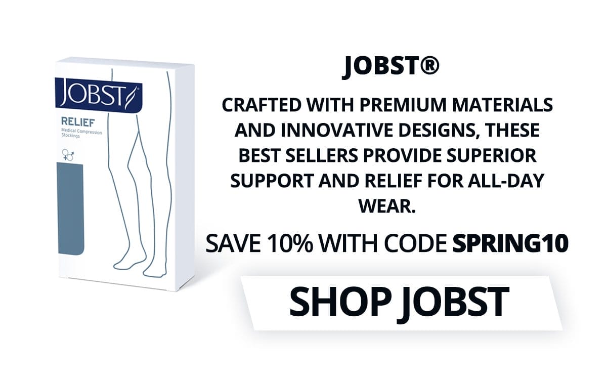 JOBST® – Crafted with premium materials and innovative designs, these best sellers provide superior support and relief for all-day wear. SAVE 10% WITH CODE SPRING10 → SHOP JOBST