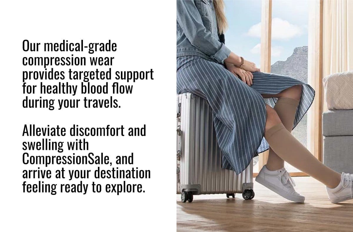 Our medical-grade compression wear provides targeted support for healthy blood flow during your travels. Alleviate discomfort and swelling with CompressionSale, and arrive at your destination feeling ready to explore.