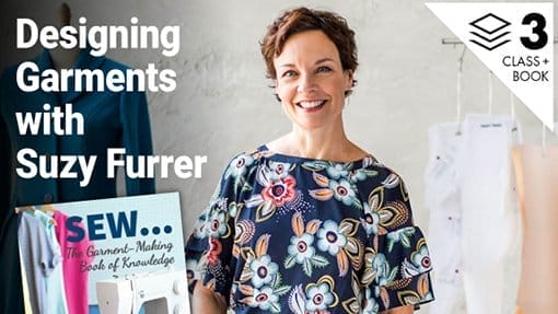 Designing Garments with Suzy Furrer Bundle - 3 Classes & Free Book