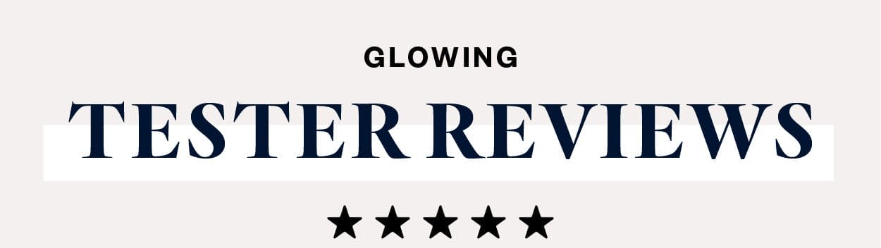 Glowing Tester Reviews