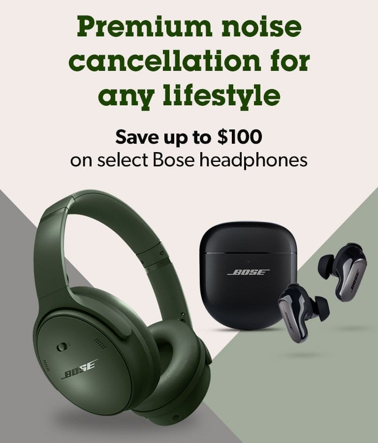 Premium noise cancellation for any lifestyle. Save up to \\$100 on select Bose headphones.