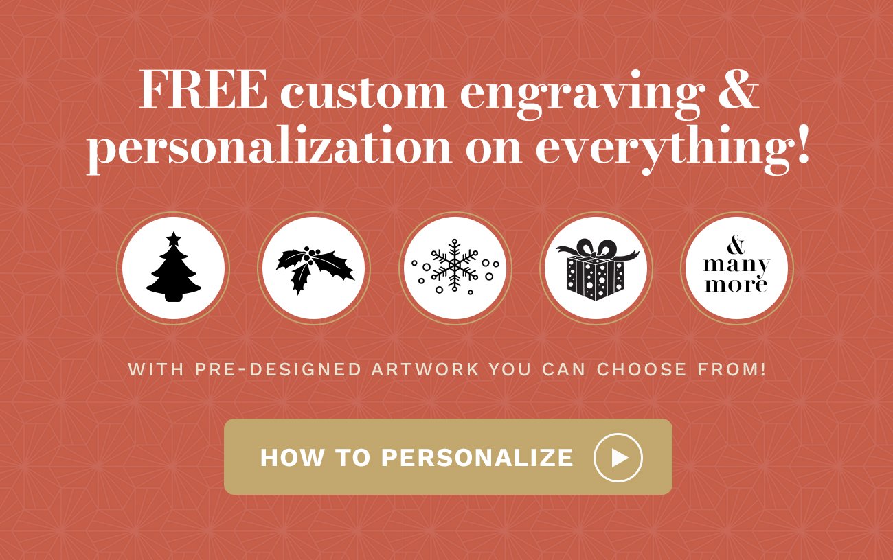 FREE Custom Engraving & Personalization on everything! How to Personalize.