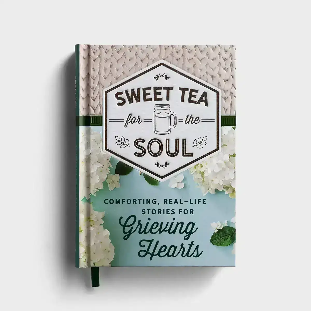 Sweet Tea for the Soul: Comforting, Real-Life Stories for Grieving Hearts? - Gift Book
