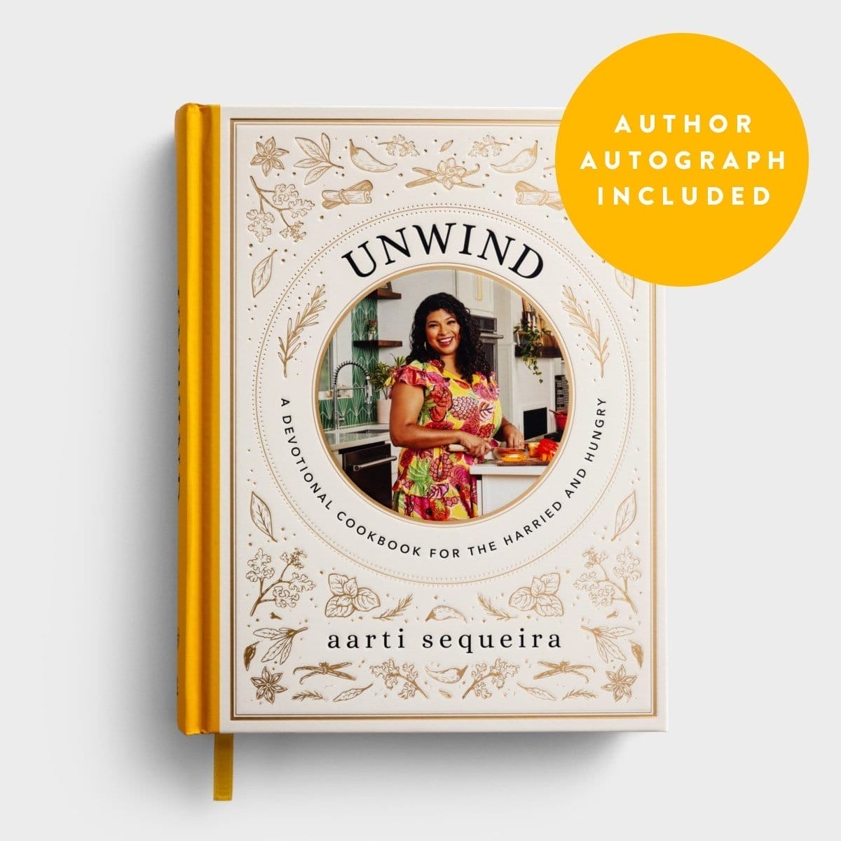 Autographed Copy - Unwind: A Devotional Cookbook for the Harried & Hungry - Aarti Sequeira