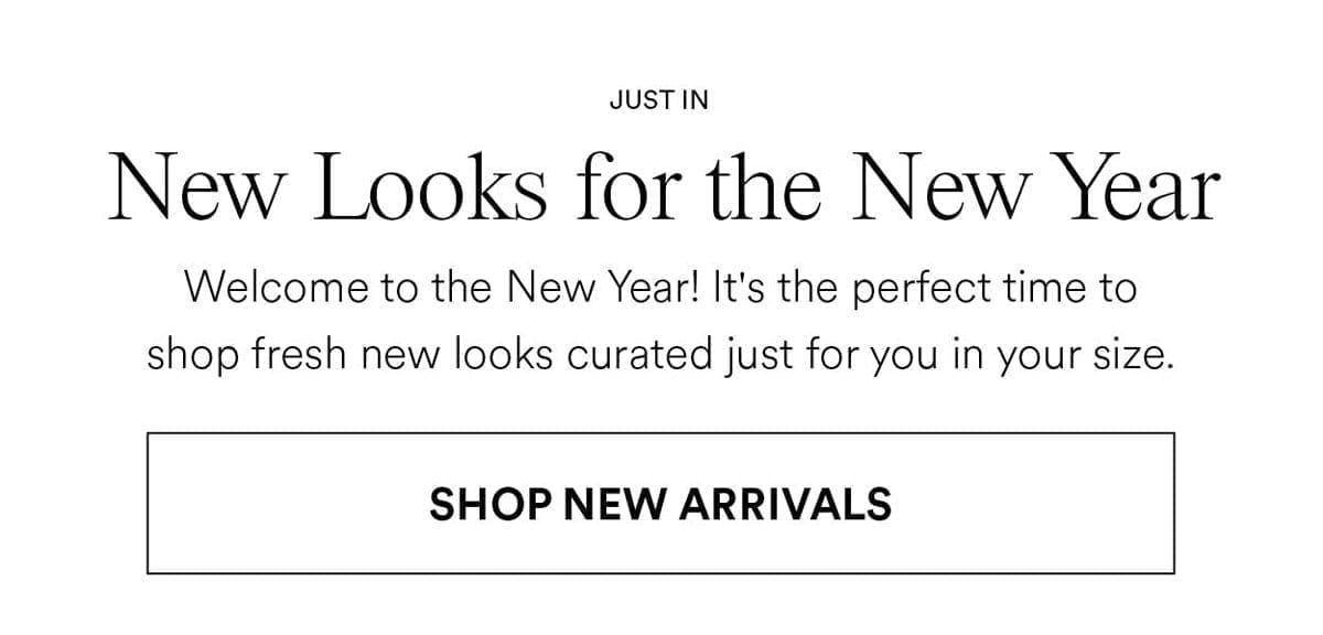 Welcome to the New Year! Shop New Arrivals