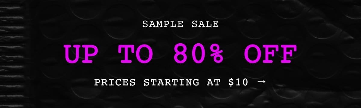 Sample Sale. Up to 80% OFF. Designer styles starting at \\$19