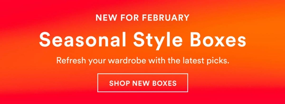 Shop New Seasonal Style Boxes
